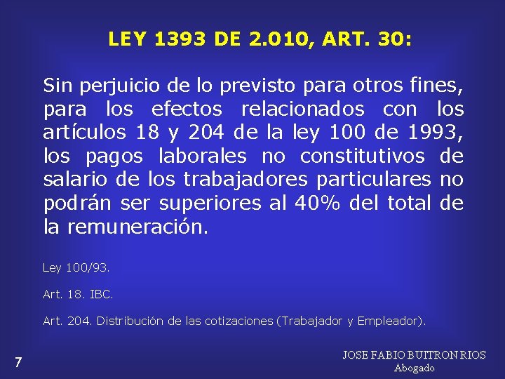 LEY 1393 DE 2. 010, ART. 30: Sin perjuicio de lo previsto para otros