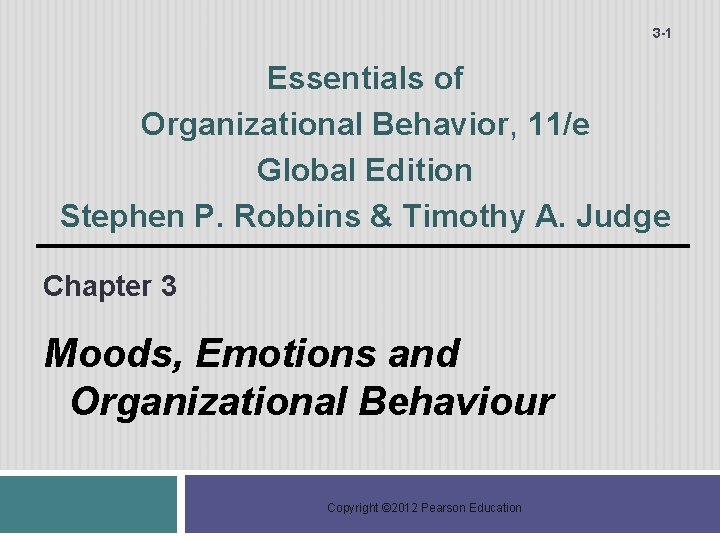 3 -1 Essentials of Organizational Behavior, 11/e Global Edition Stephen P. Robbins & Timothy