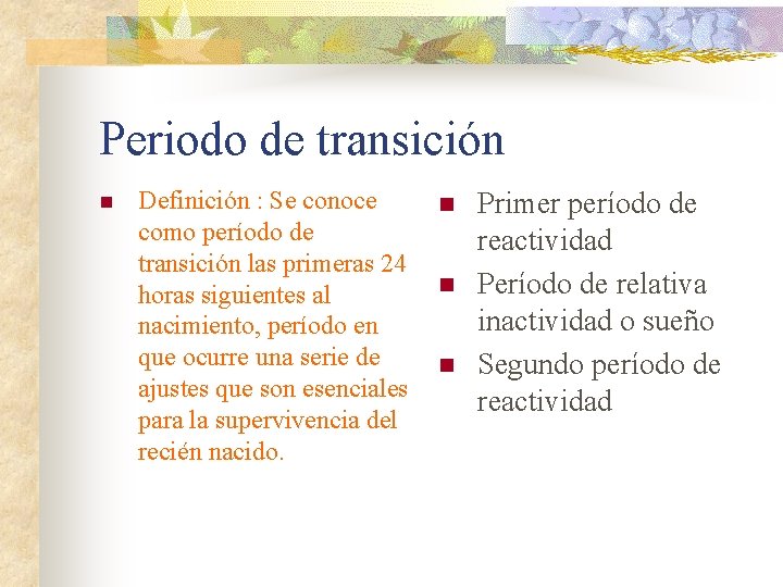 Periodo de transición n Definición : Se conoce n Primer período de como período