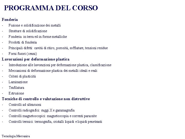 PROGRAMMA DEL CORSO Fonderia - Fusione e solidificazione dei metalli - Strutture di solidificazione