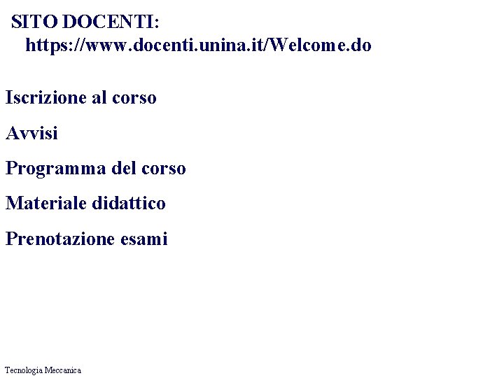 SITO DOCENTI: https: //www. docenti. unina. it/Welcome. do Iscrizione al corso Avvisi Programma del