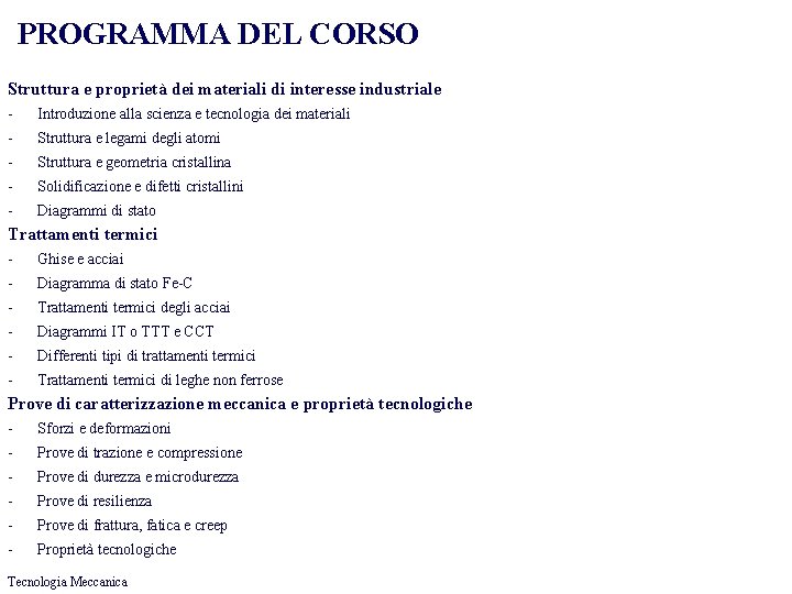 PROGRAMMA DEL CORSO Struttura e proprietà dei materiali di interesse industriale - Introduzione alla