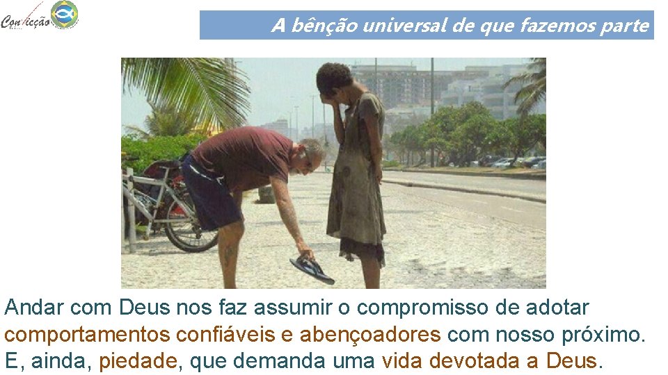 A bênção universal de que fazemos parte Andar com Deus nos faz assumir o