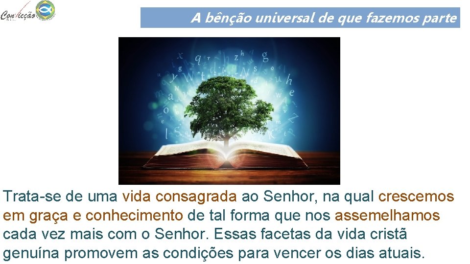 A bênção universal de que fazemos parte Trata-se de uma vida consagrada ao Senhor,