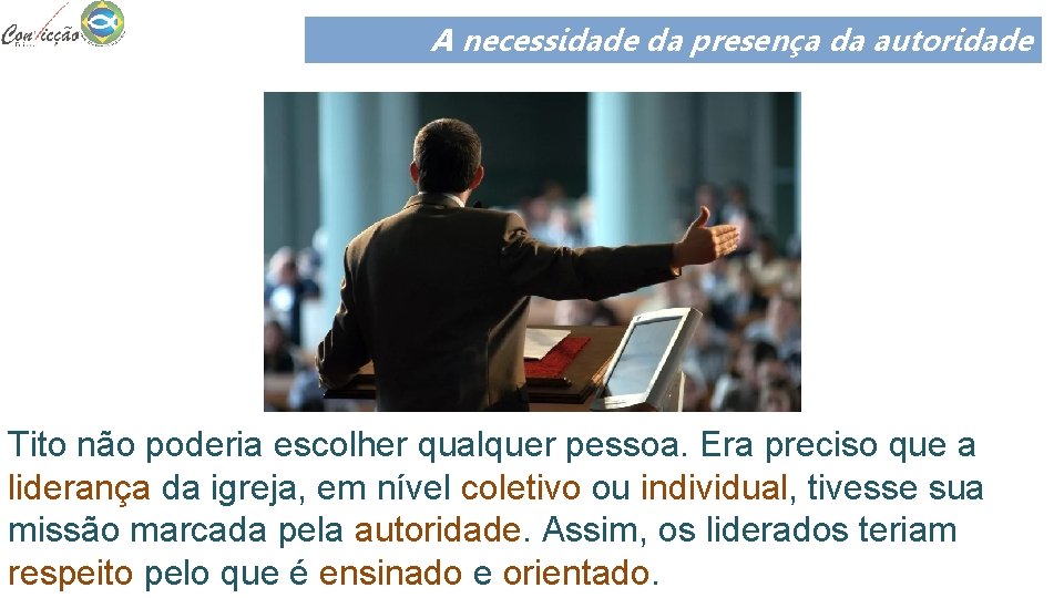 A necessidade da presença da autoridade Tito não poderia escolher qualquer pessoa. Era preciso