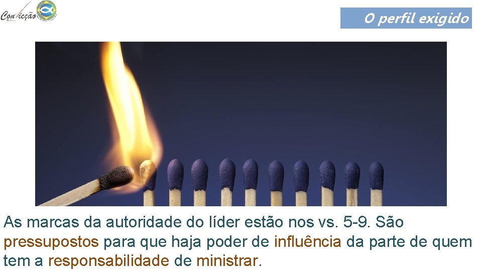 O perfil exigido As marcas da autoridade do líder estão nos vs. 5 -9.