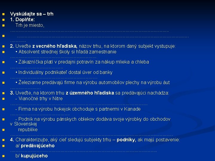 n n n n n Vyskúšajte sa – trh 1. Doplňte: Trh je miesto,