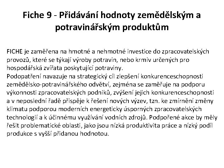 Fiche 9 - Přidávání hodnoty zemědělským a potravinářským produktům FICHE je zaměřena na hmotné