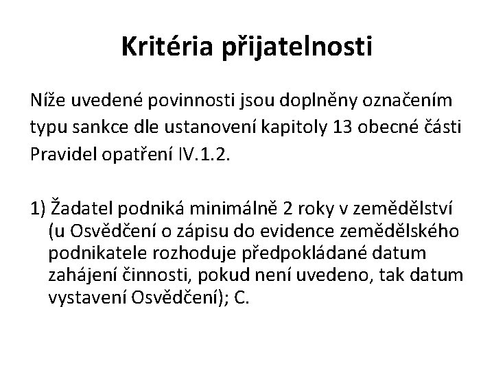 Kritéria přijatelnosti Níže uvedené povinnosti jsou doplněny označením typu sankce dle ustanovení kapitoly 13