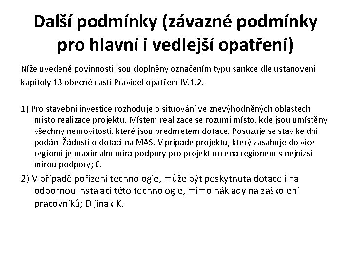 Další podmínky (závazné podmínky pro hlavní i vedlejší opatření) Níže uvedené povinnosti jsou doplněny