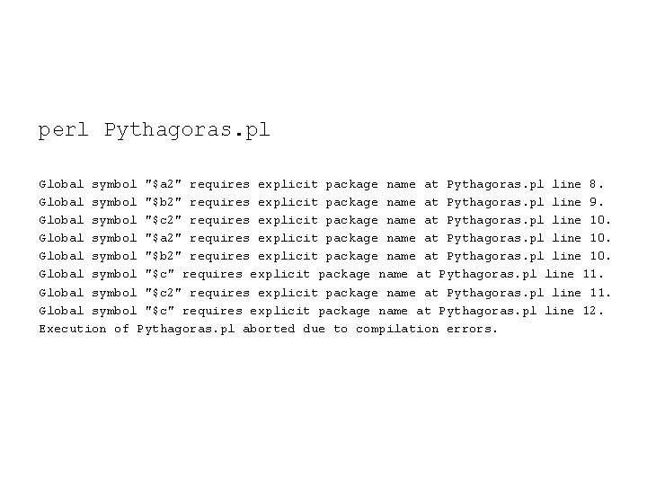 perl Pythagoras. pl Global symbol "$a 2" requires explicit package name at Pythagoras. pl