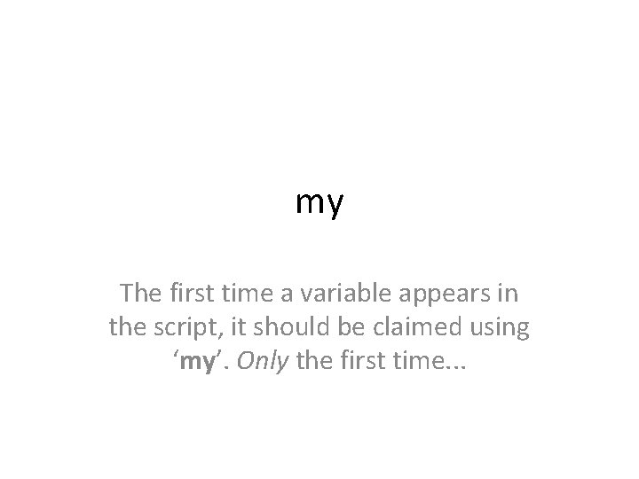 my The first time a variable appears in the script, it should be claimed