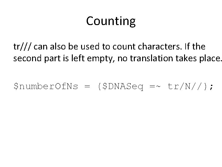 Counting tr/// can also be used to count characters. If the second part is