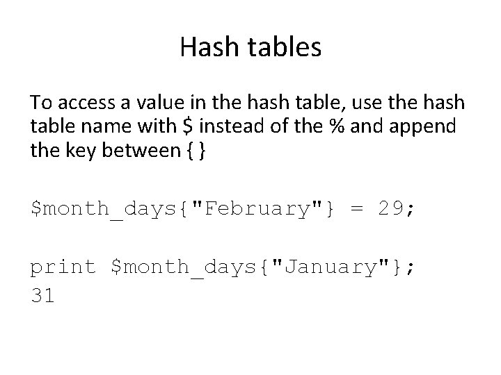 Hash tables To access a value in the hash table, use the hash table