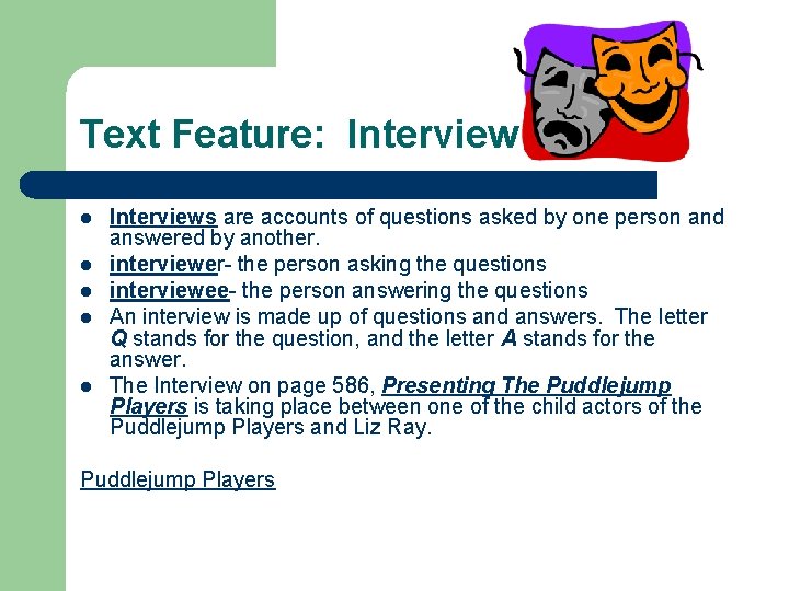 Text Feature: Interview l l l Interviews are accounts of questions asked by one