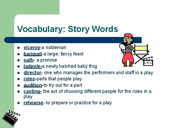 Vocabulary: Story Words l l l l l viceroy-a nobleman banquet-a large, fancy feast