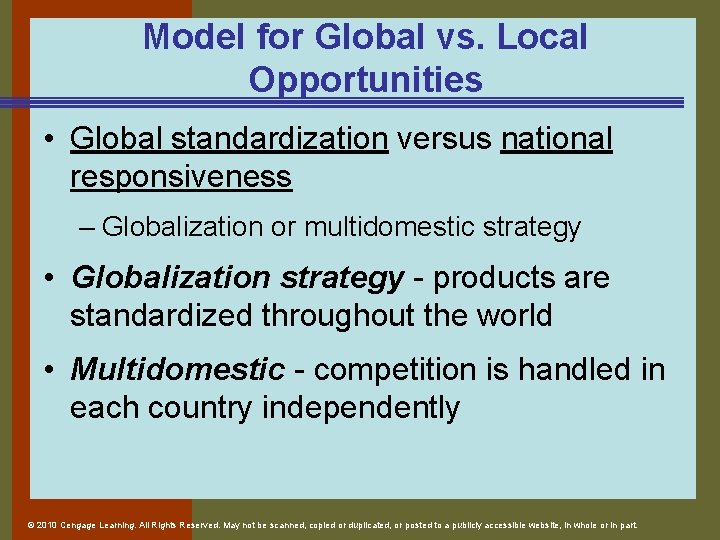 Model for Global vs. Local Opportunities • Global standardization versus national responsiveness – Globalization Model for Global vs. Local Opportunities • Global standardization versus national responsiveness – Globalization