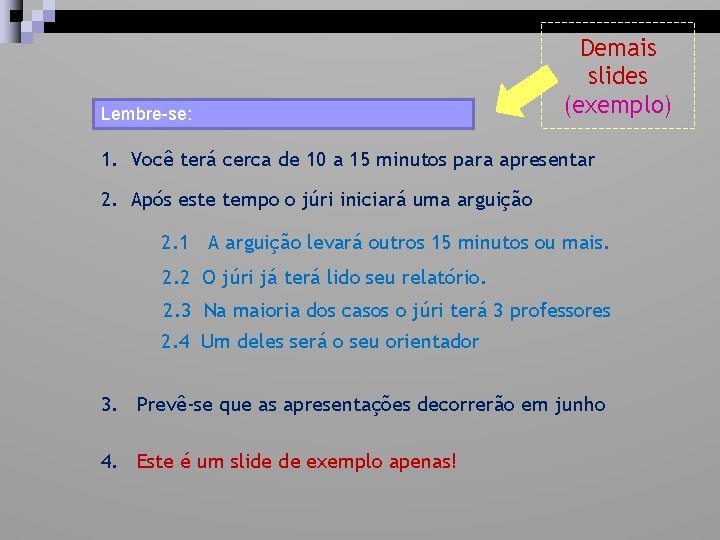 Lembre-se: Demais slides (exemplo) 1. Você terá cerca de 10 a 15 minutos para