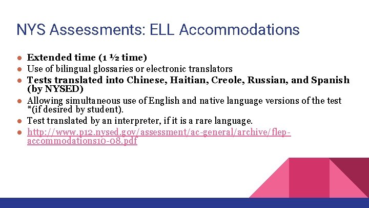 NYS Assessments: ELL Accommodations ● Extended time (1 ½ time) ● Use of bilingual