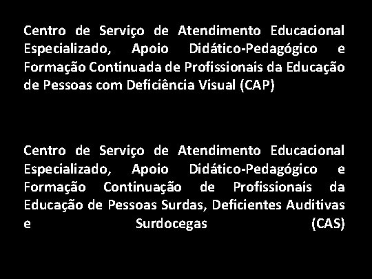 Centro de Serviço de Atendimento Educacional Especializado, Apoio Didático-Pedagógico e Formação Continuada de Profissionais
