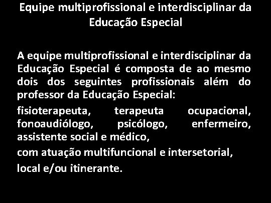 Equipe multiprofissional e interdisciplinar da Educação Especial A equipe multiprofissional e interdisciplinar da Educação