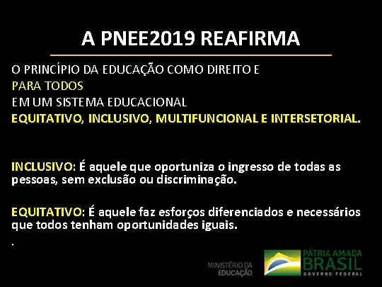 A PNEE 2019 REAFIRMA O PRINCÍPIO DA EDUCAÇÃO COMO DIREITO E PARA TODOS EM