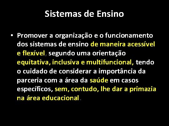 Sistemas de Ensino • Promover a organização e o funcionamento dos sistemas de ensino