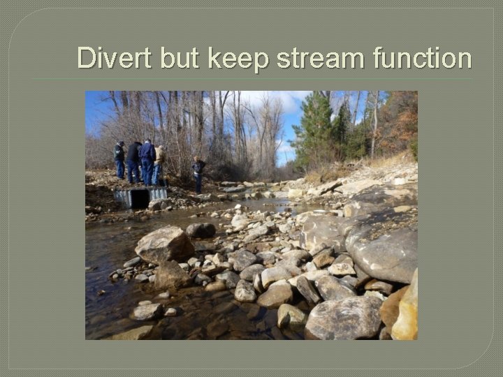 Divert but keep stream function 