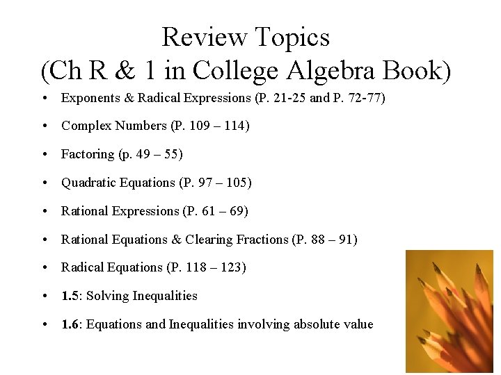 Review Topics (Ch R & 1 in College Algebra Book) • Exponents & Radical