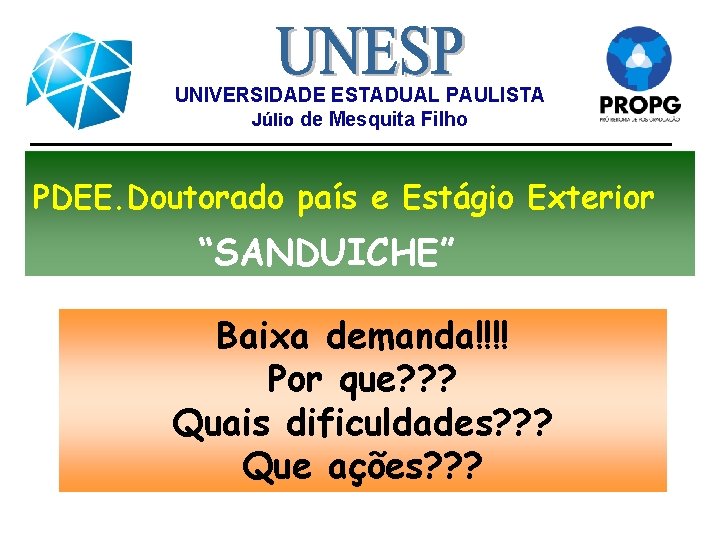 UNIVERSIDADE ESTADUAL PAULISTA Júlio de Mesquita Filho PDEE. Doutorado país e Estágio Exterior “SANDUICHE”