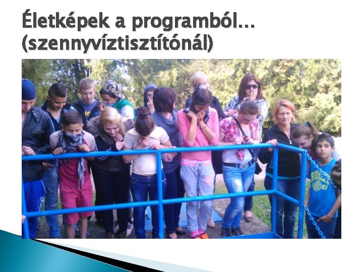 Életképek a programból… (szennyvíztisztítónál) 