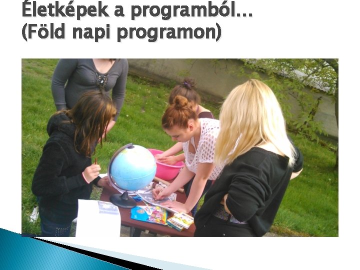 Életképek a programból… (Föld napi programon) Életképek a programból… (Föld napi programon)