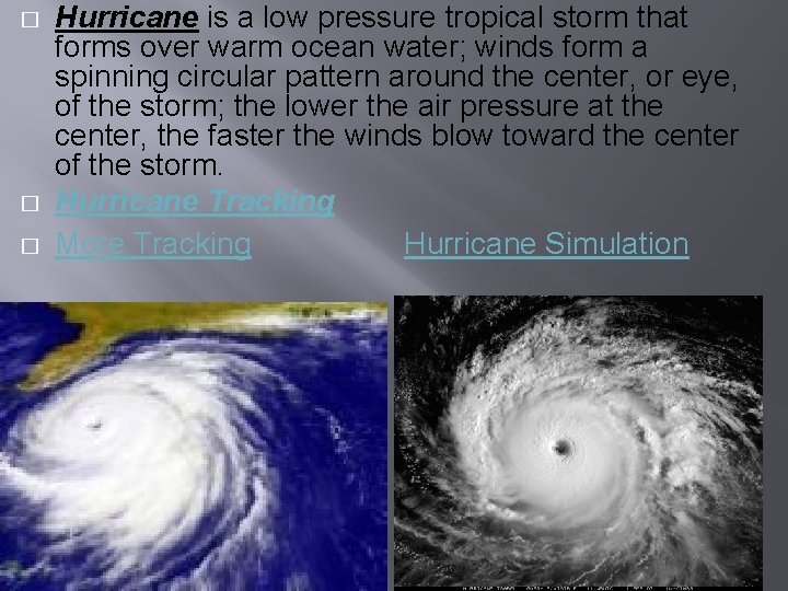 � � � Hurricane is a low pressure tropical storm that forms over warm