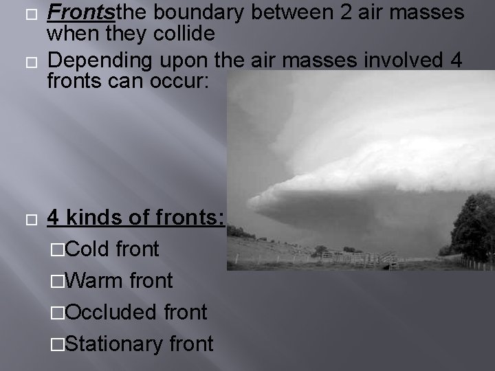 � � � Frontsthe boundary between 2 air masses when they collide Depending upon