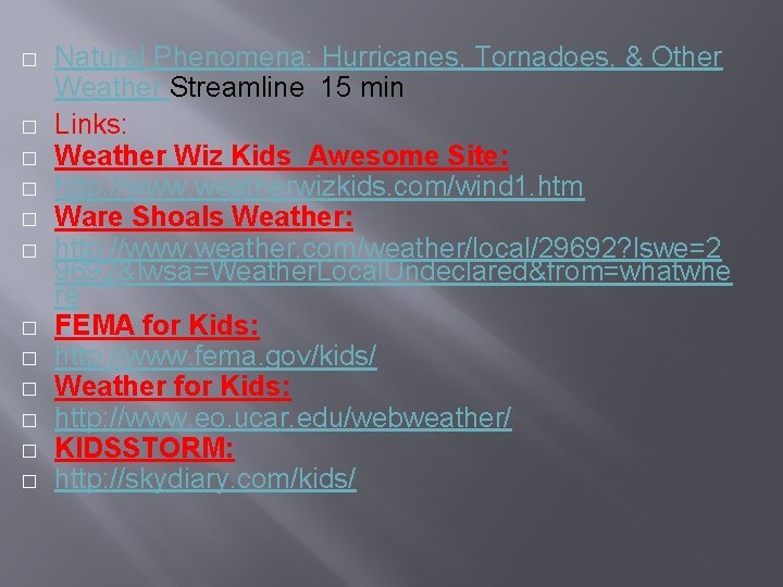 � � � Natural Phenomena: Hurricanes, Tornadoes, & Other Weather Streamline 15 min Links: