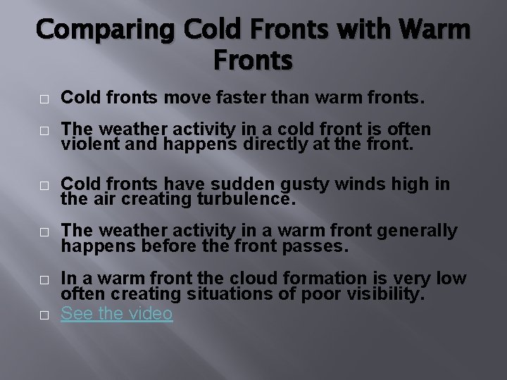 Comparing Cold Fronts with Warm Fronts � Cold fronts move faster than warm fronts.