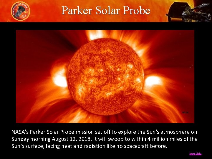 Parker Solar Probe NASA's Parker Solar Probe mission set off to explore the Sun's