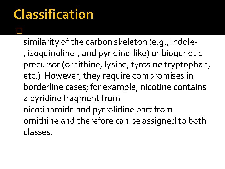 Classification �More recent classifications are based on similarity of the carbon skeleton (e. g.