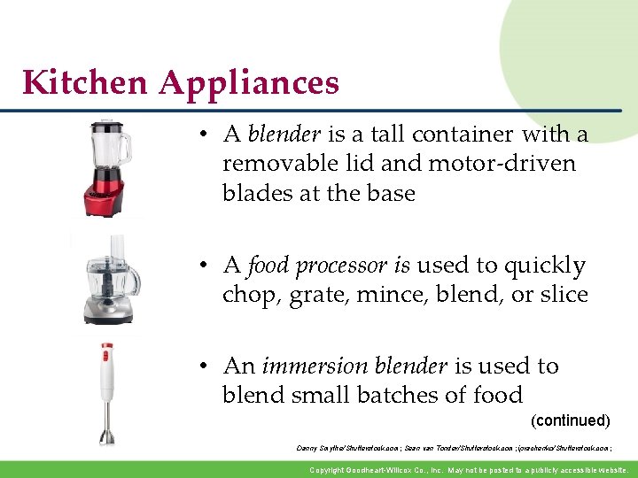 Kitchen Appliances • A blender is a tall container with a removable lid and