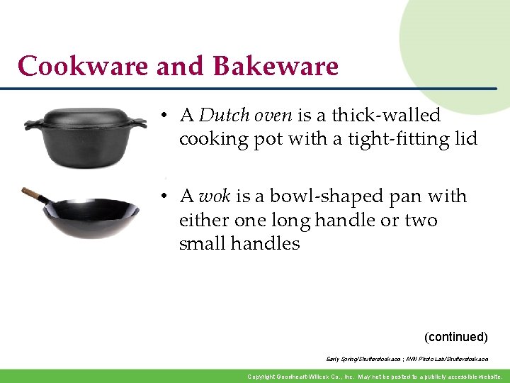 Cookware and Bakeware • A Dutch oven is a thick-walled cooking pot with a