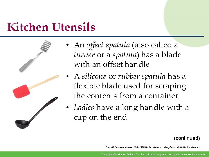 Kitchen Utensils • An offset spatula (also called a turner or a spatula) has