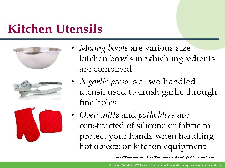 Kitchen Utensils • Mixing bowls are various size kitchen bowls in which ingredients are