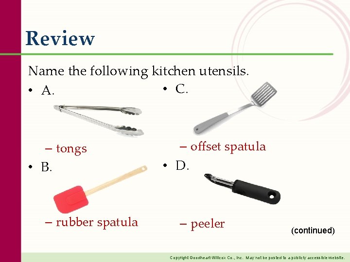 Review Name the following kitchen utensils. • C. • A. – tongs • B.