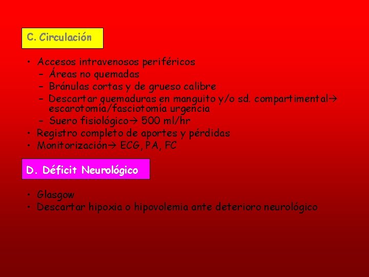 C. Circulación • Accesos intravenosos periféricos – Áreas no quemadas – Bránulas cortas y