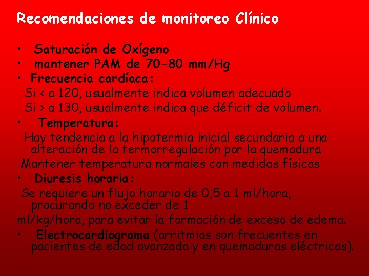 Recomendaciones de monitoreo Clínico • Saturación de Oxígeno • mantener PAM de 70 -80