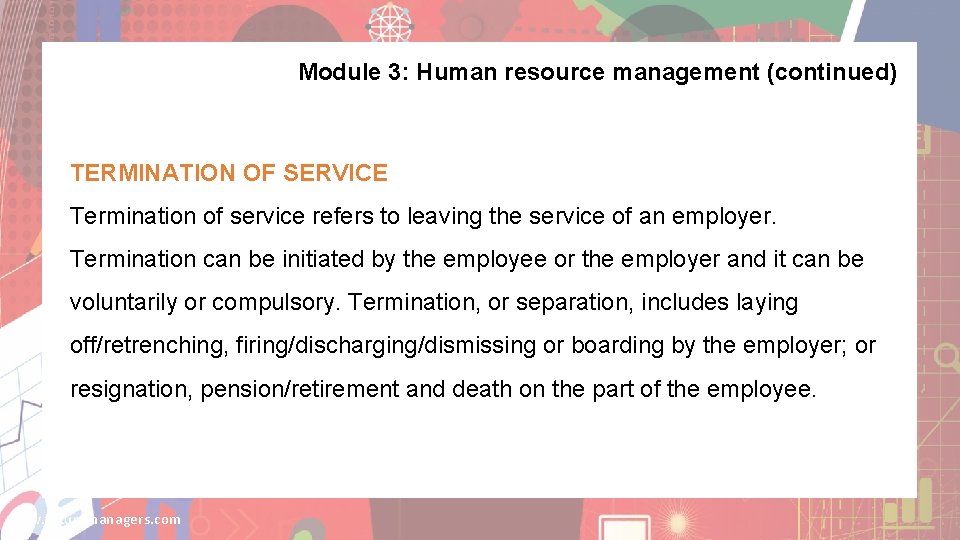 Module 3: Human resource management (continued) TERMINATION OF SERVICE Termination of service refers to