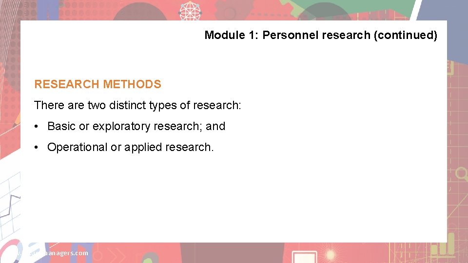 Module 1: Personnel research (continued) RESEARCH METHODS There are two distinct types of research: