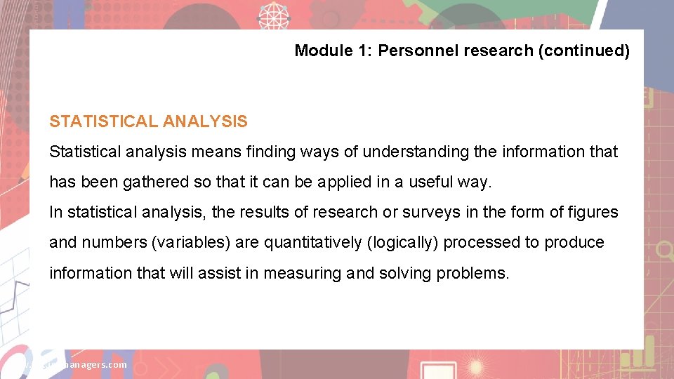 Module 1: Personnel research (continued) STATISTICAL ANALYSIS Statistical analysis means finding ways of understanding