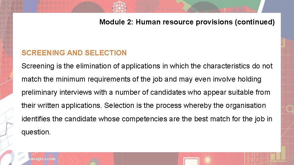 Module 2: Human resource provisions (continued) SCREENING AND SELECTION Screening is the elimination of