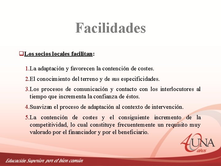 Facilidades q. Los socios locales facilitan: 1. La adaptación y favorecen la contención de